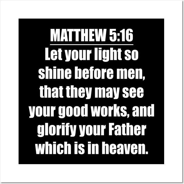 Bible Verse  Matthew 5:16 Wall Art by Holy Bible Verses